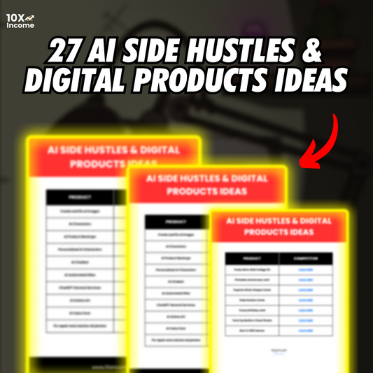 10X Secrets - 27 AI Side Hustles & Digital Products